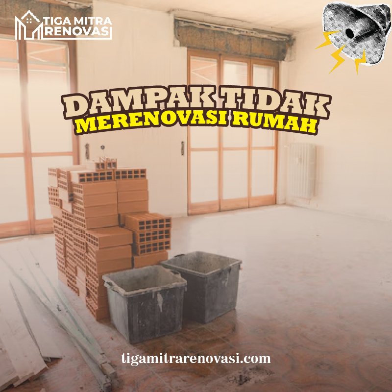 dampak tidak renovasi rumah