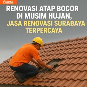Read more about the article Renovasi Atap Bocor di Musim Hujan: Jasa Renovasi Surabaya Terpercaya